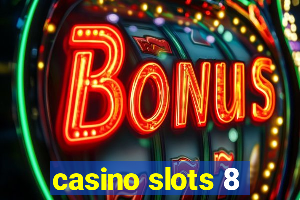 casino slots 8