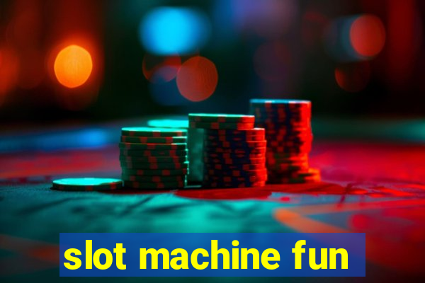 slot machine fun