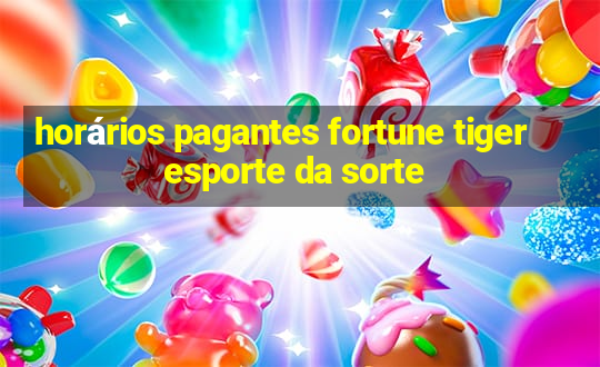 horários pagantes fortune tiger esporte da sorte