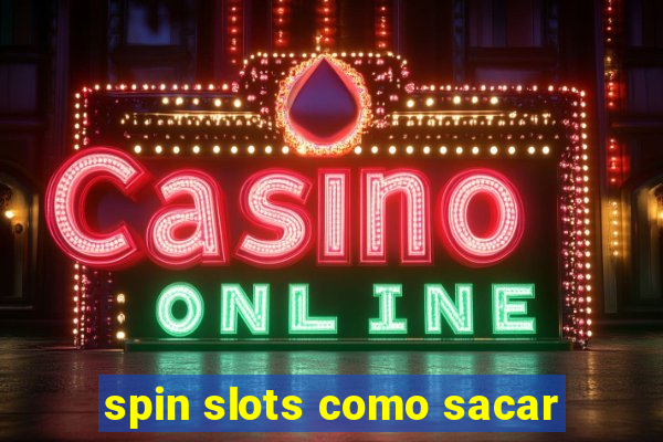 spin slots como sacar