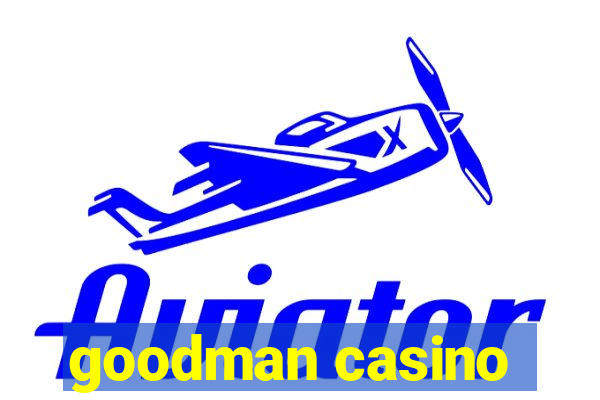 goodman casino