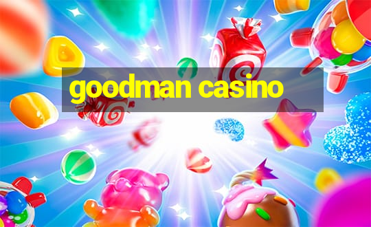 goodman casino