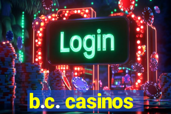 b.c. casinos