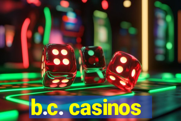 b.c. casinos