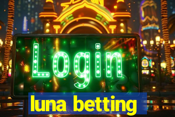 luna betting