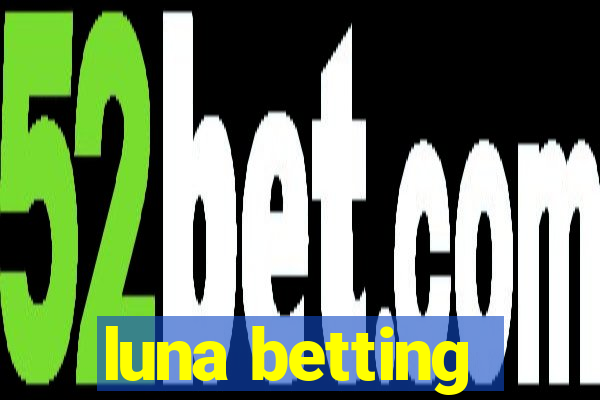 luna betting