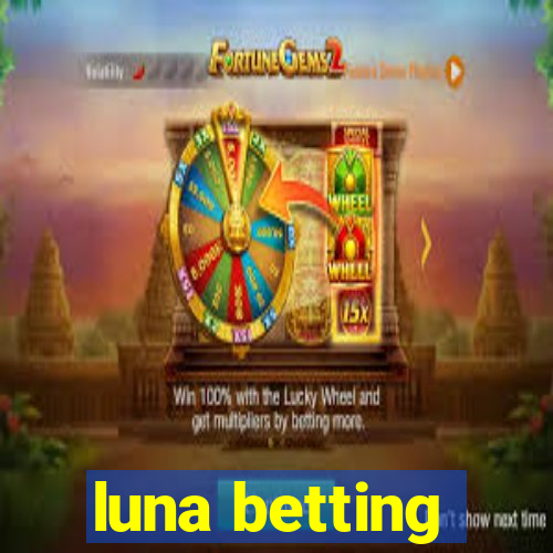 luna betting