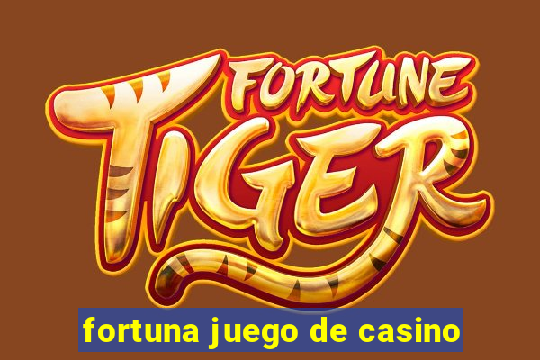 fortuna juego de casino