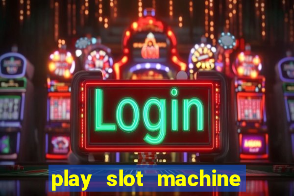 play slot machine online for money