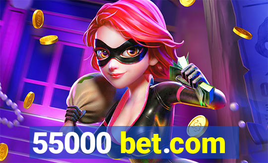 55000 bet.com