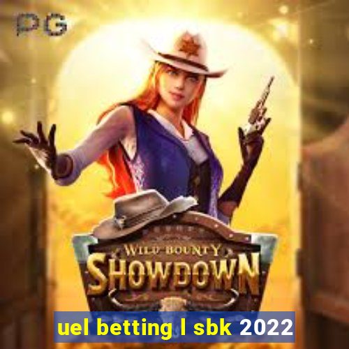 uel betting l sbk 2022