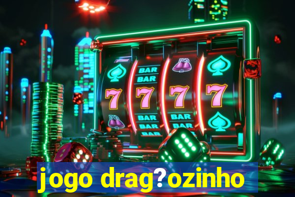 jogo drag?ozinho