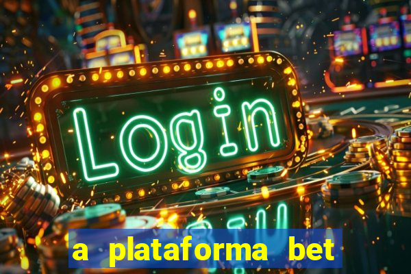 a plataforma bet é confiável