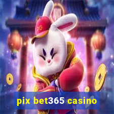 pix bet365 casino