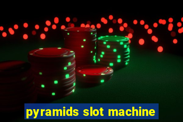 pyramids slot machine