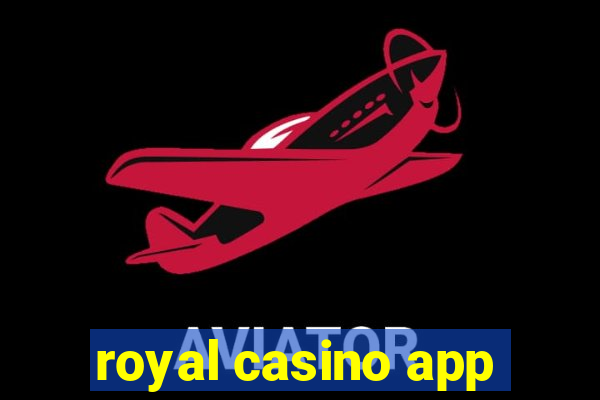 royal casino app