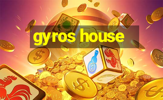 gyros house