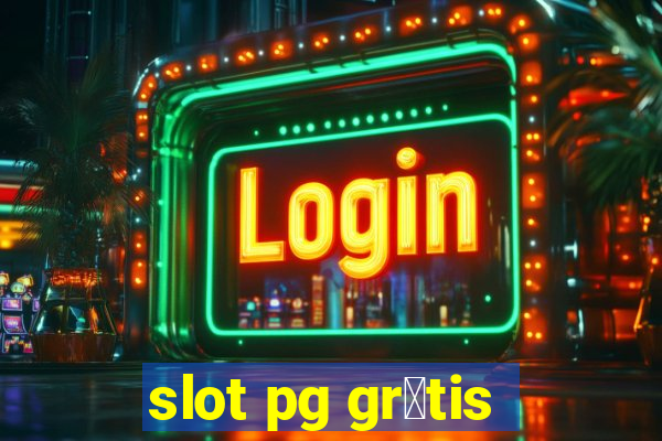 slot pg gr谩tis