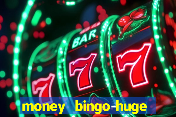 money bingo-huge real cash out