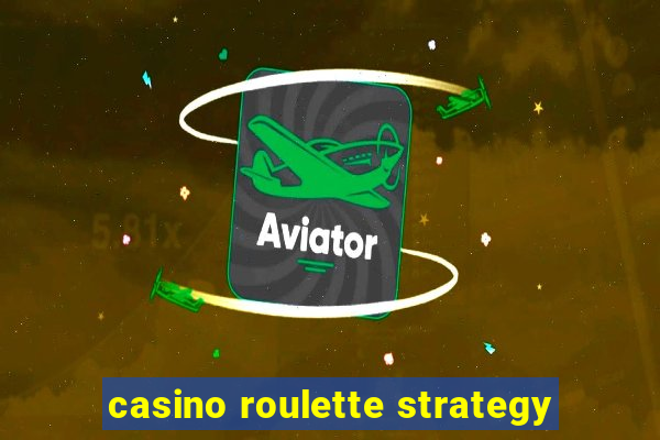 casino roulette strategy