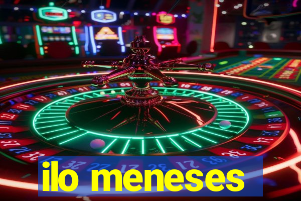 ilo meneses