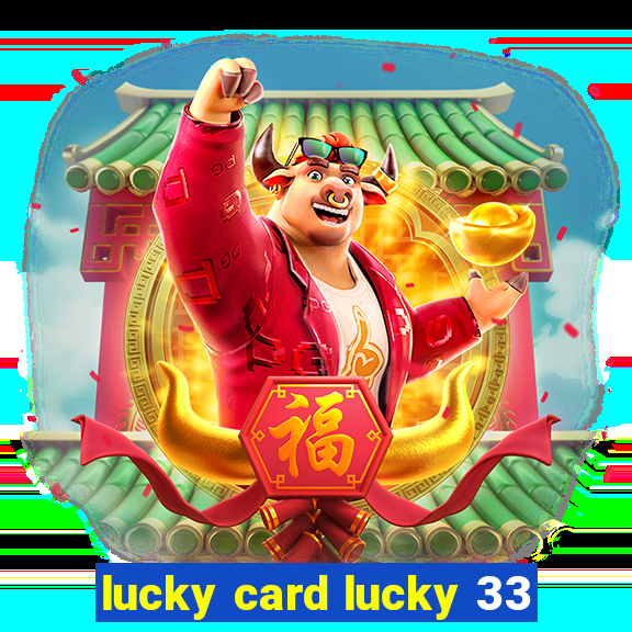 lucky card lucky 33