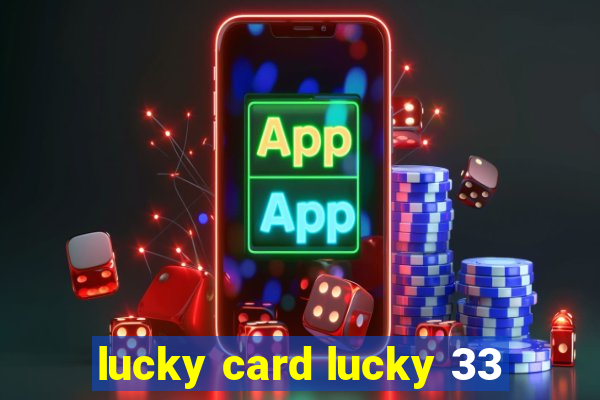 lucky card lucky 33