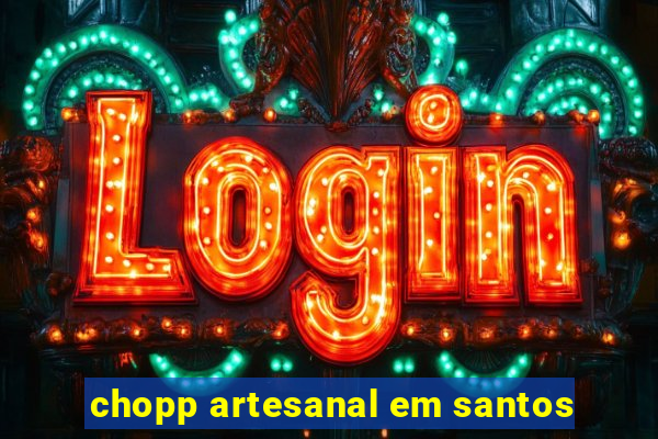 chopp artesanal em santos