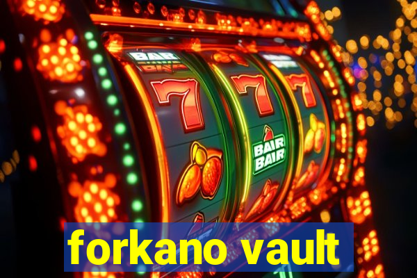 forkano vault