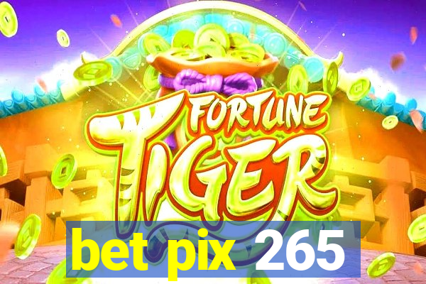 bet pix 265