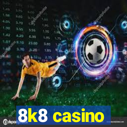 8k8 casino