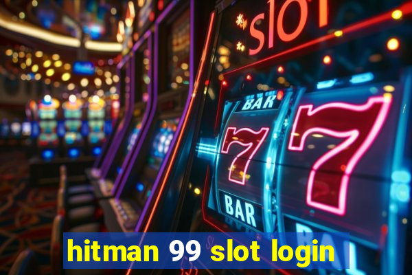 hitman 99 slot login