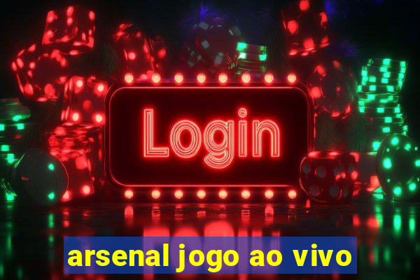 arsenal jogo ao vivo