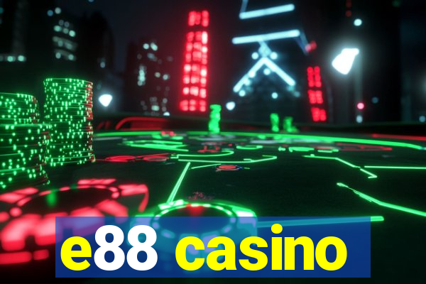 e88 casino