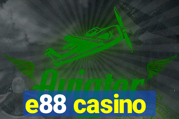 e88 casino