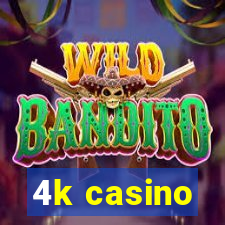 4k casino