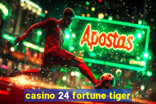 casino 24 fortune tiger