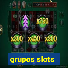 grupos slots