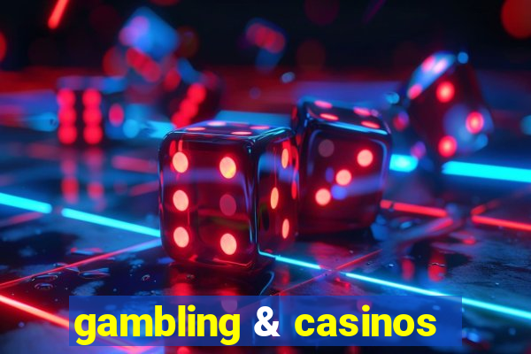 gambling & casinos