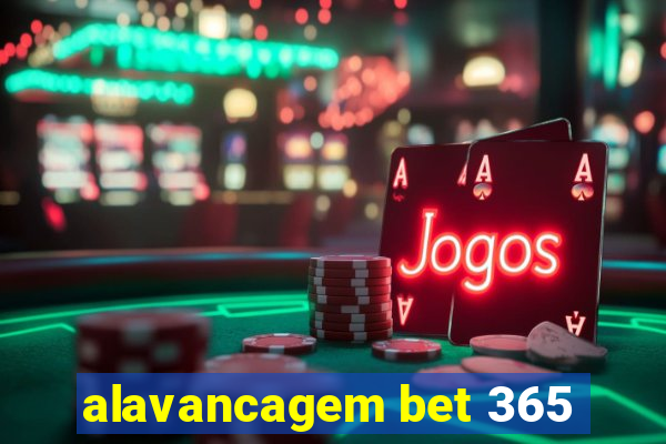 alavancagem bet 365