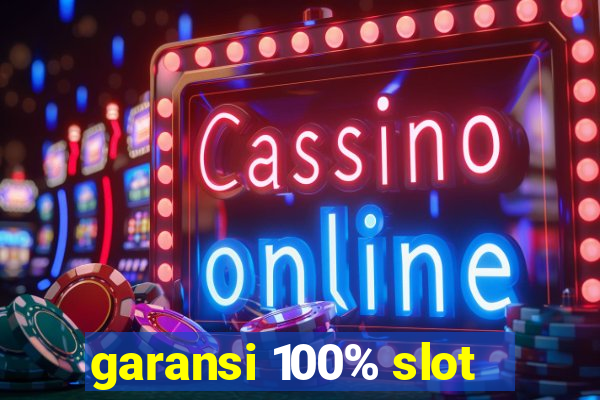 garansi 100% slot