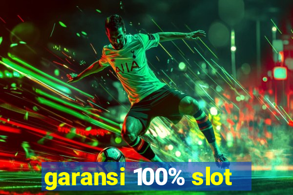 garansi 100% slot