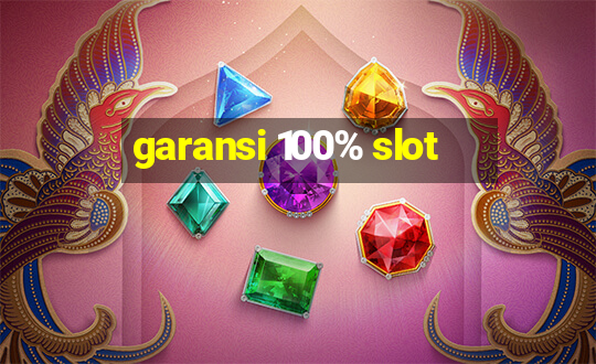 garansi 100% slot