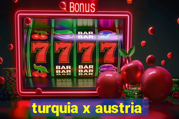 turquia x austria