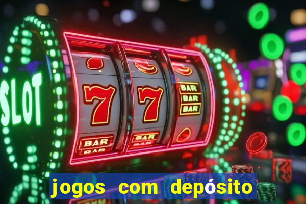 jogos com depósito mínimo de r$ 1