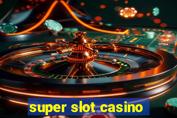 super slot casino