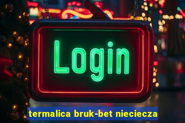 termalica bruk-bet nieciecza