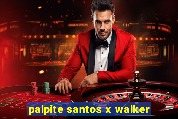 palpite santos x walker