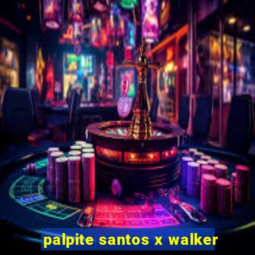 palpite santos x walker