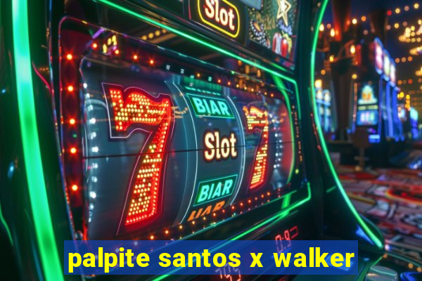 palpite santos x walker